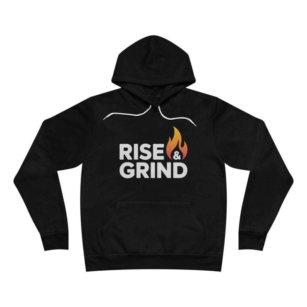 Rise & Grind motivational hoodie front view Bella+Canvas fleece pullover