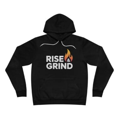 Rise & Grind motivational hoodie front view Bella+Canvas fleece pullover