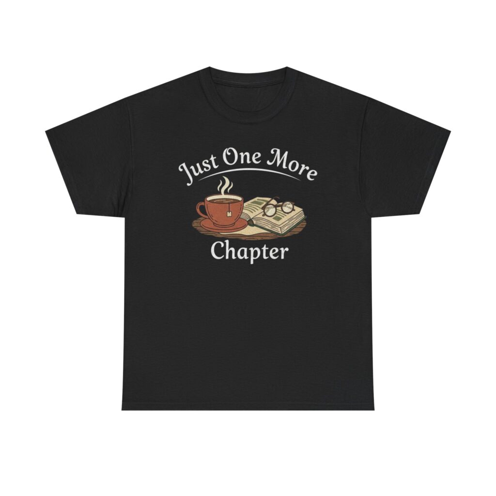 Just One More Chapter shirt black, unisex fit displayed flat