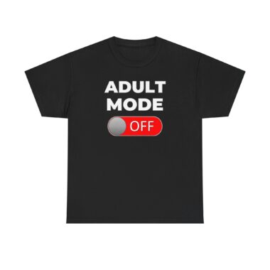 adult-mode-off-tshirt-funny-adulting-shirt