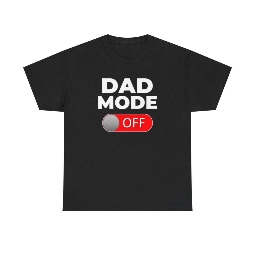 Funny Dad tee showing bold toggle ‘Dad Mode OFF’ graphic