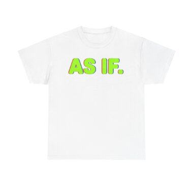 AS IF 90s Heavy Cotton Tee: Y2K Slogan T-Shirt – Retro Gift for Men & Women