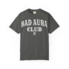 Bad Aura Club T-Shirt – Moody Streetwear Graphic (Comfort Colors 1717)