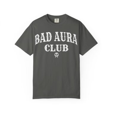 Black Bad Aura Club Shirt on Comfort Colors 1717 tee.