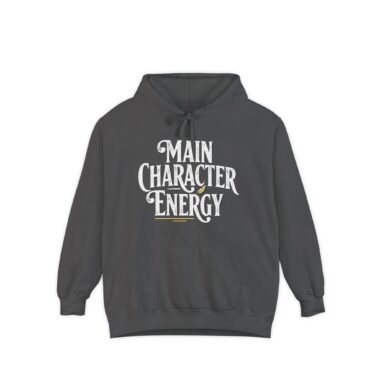 Main Character Energy Hoodie Comfort Colors 1567 front view with bold typography